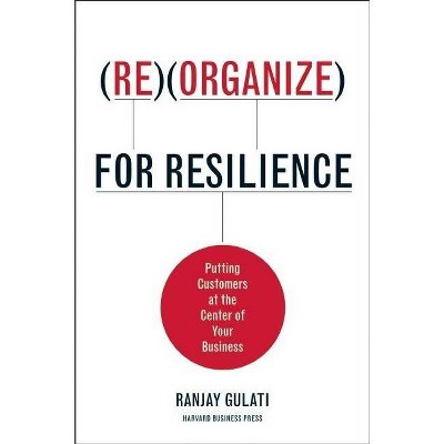 Reorganize for Resilience - by  Ranjay Gulati (Hardcover)