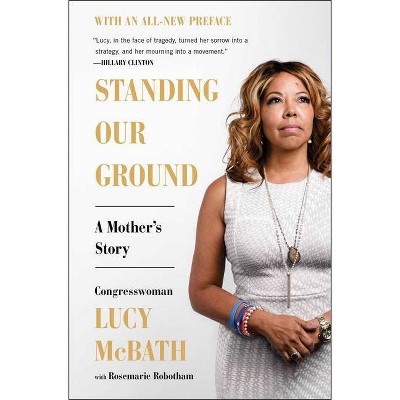 Standing Our Ground - by  Lucy McBath (Paperback)