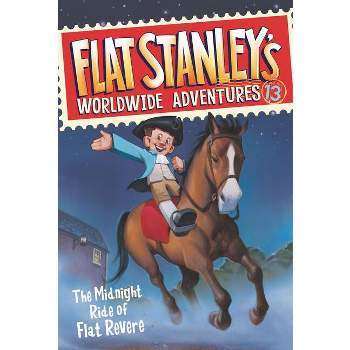 Flat Stanley's Worldwide Adventures #13: The Midnight Ride of Flat Revere - by  Jeff Brown (Paperback)