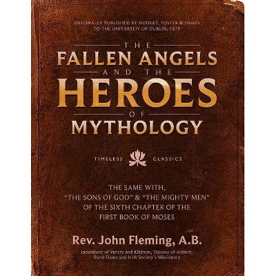 The Fallen Angels and the Heroes of Mythology - by  John Fleming (Hardcover)