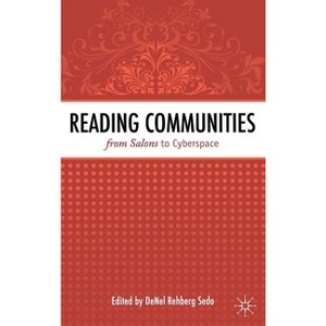 Reading Communities from Salons to Cyberspace - by  Denel Rehberg Sedo (Hardcover) - 1 of 1