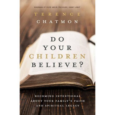 Do Your Children Believe? - by  Terence Chatmon (Paperback)