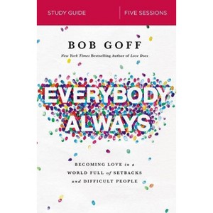 Everybody, Always Bible Study Guide - by  Bob Goff (Paperback) - 1 of 1