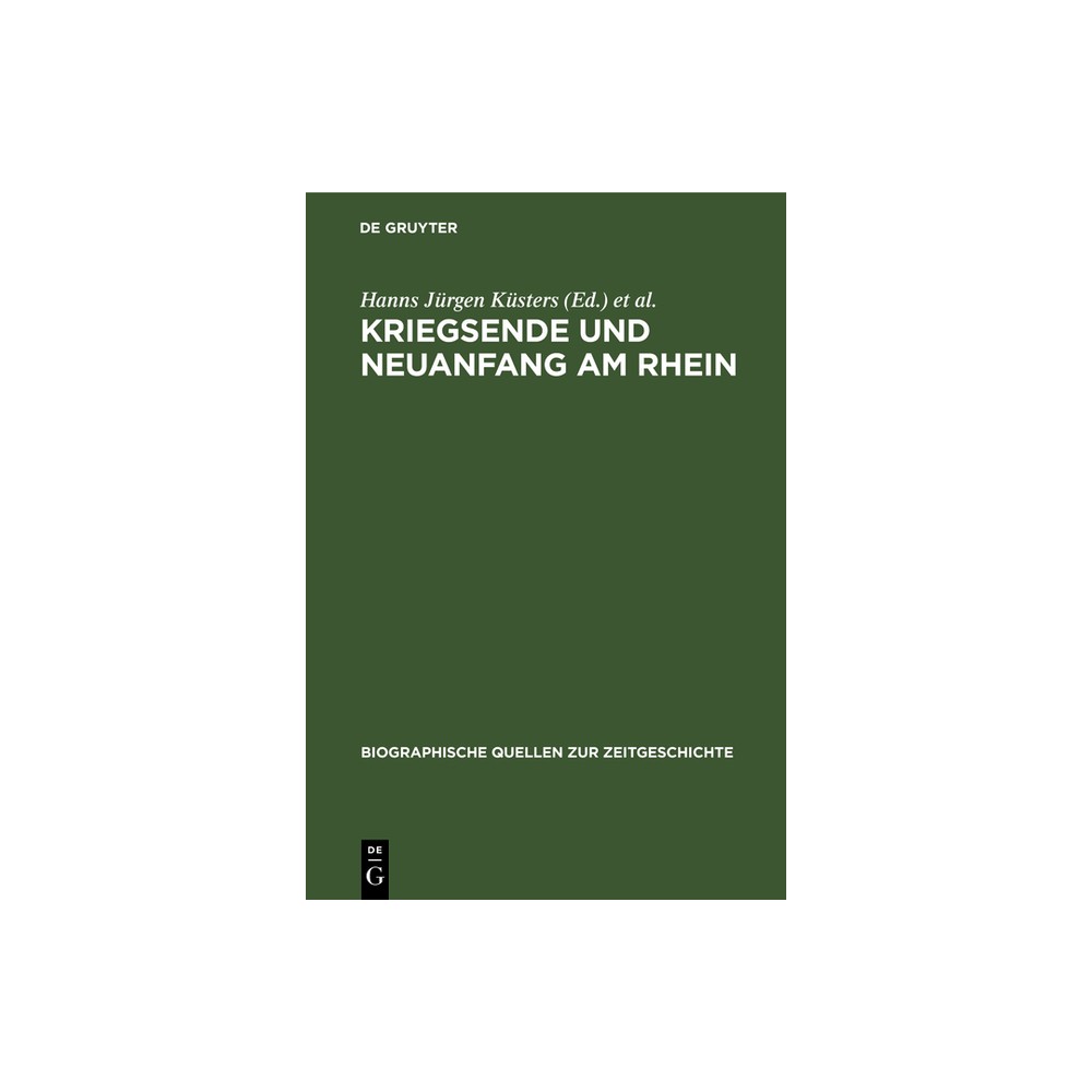 ISBN 9783486566024 product image for Kriegsende Und Neuanfang Am Rhein - (Biographische Quellen Zur Zeitgeschichte) b | upcitemdb.com