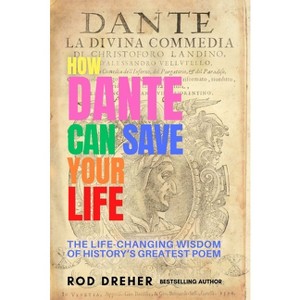 How Dante Can Save Your Life - by  Rod Dreher (Paperback) - 1 of 1