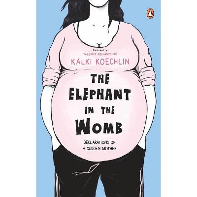 The Elephant In The Womb - By Kalki Koechlin (paperback) : Target