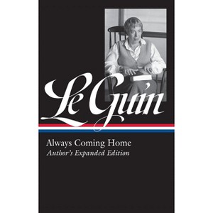 Ursula K. Le Guin: Always Coming Home (Loa #315) - (Library of America Ursula K. Le Guin Edition) by  Ursula K Le Guin (Hardcover) - 1 of 1