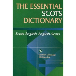 Essential Scots Dictionary - (Scots Language Dictionaries) by  Scottish Language Scottish Language Dictionaries (Paperback) - 1 of 1