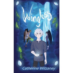 Wingless - by  Catherine Witzaney (Paperback) - 1 of 1
