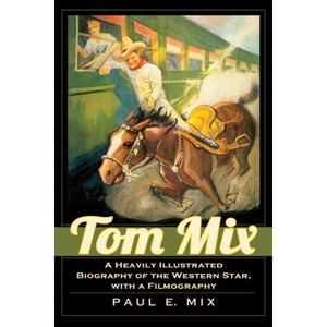 Tom Mix - by  Paul E Mix (Paperback) - 1 of 1