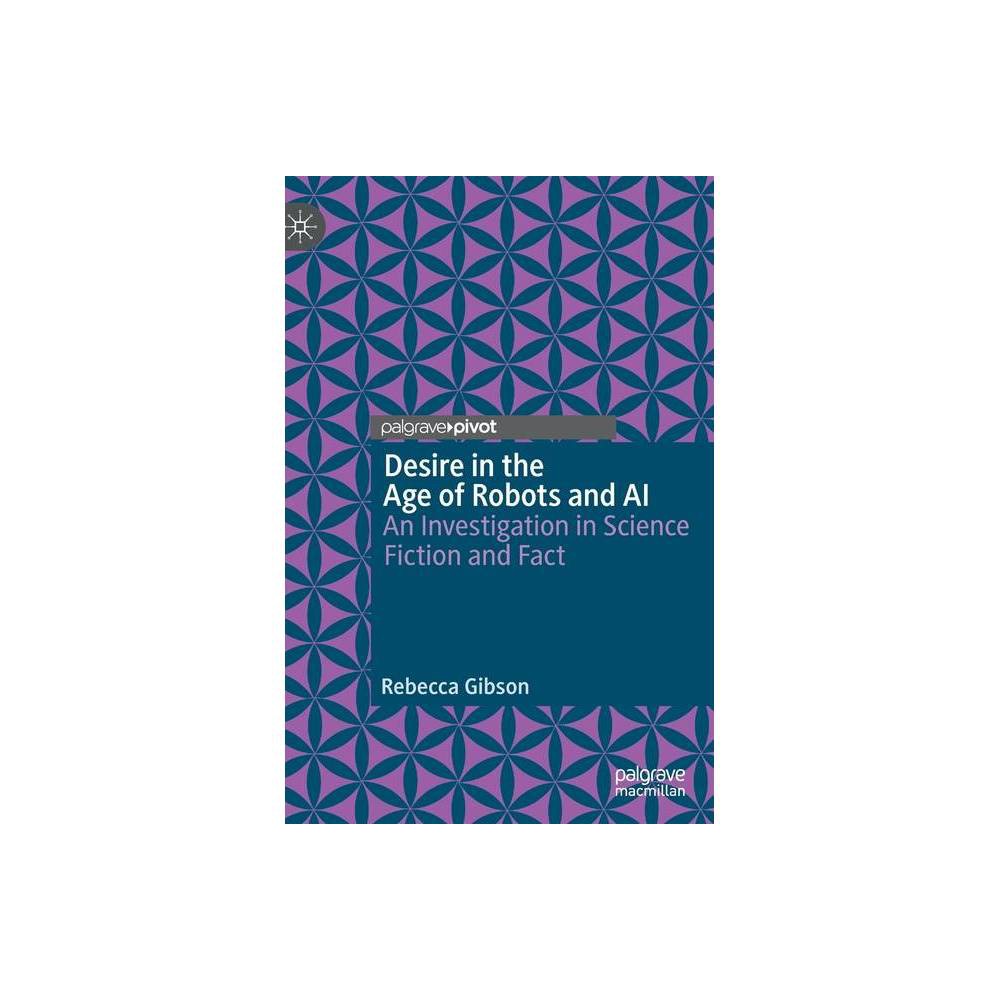 ISBN 9783030240165 product image for Desire in the Age of Robots and AI - by Rebecca Gibson (Hardcover) | upcitemdb.com