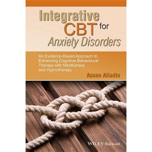 Integrative CBT for Anxiety Disorders - by  Assen Alladin (Paperback) - 1 of 1