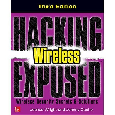 Hacking Exposed Wireless - 3rd Edition by  Johnny Cache & Joshua Wright (Paperback)