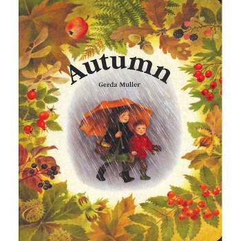 Autumn - (Seasons Board Books) by  Gerda Muller (Board Book)