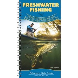 Freshwater Fishing - (Adventure Skills Guides) by  Dave Bosanko (Spiral Bound) - 1 of 1