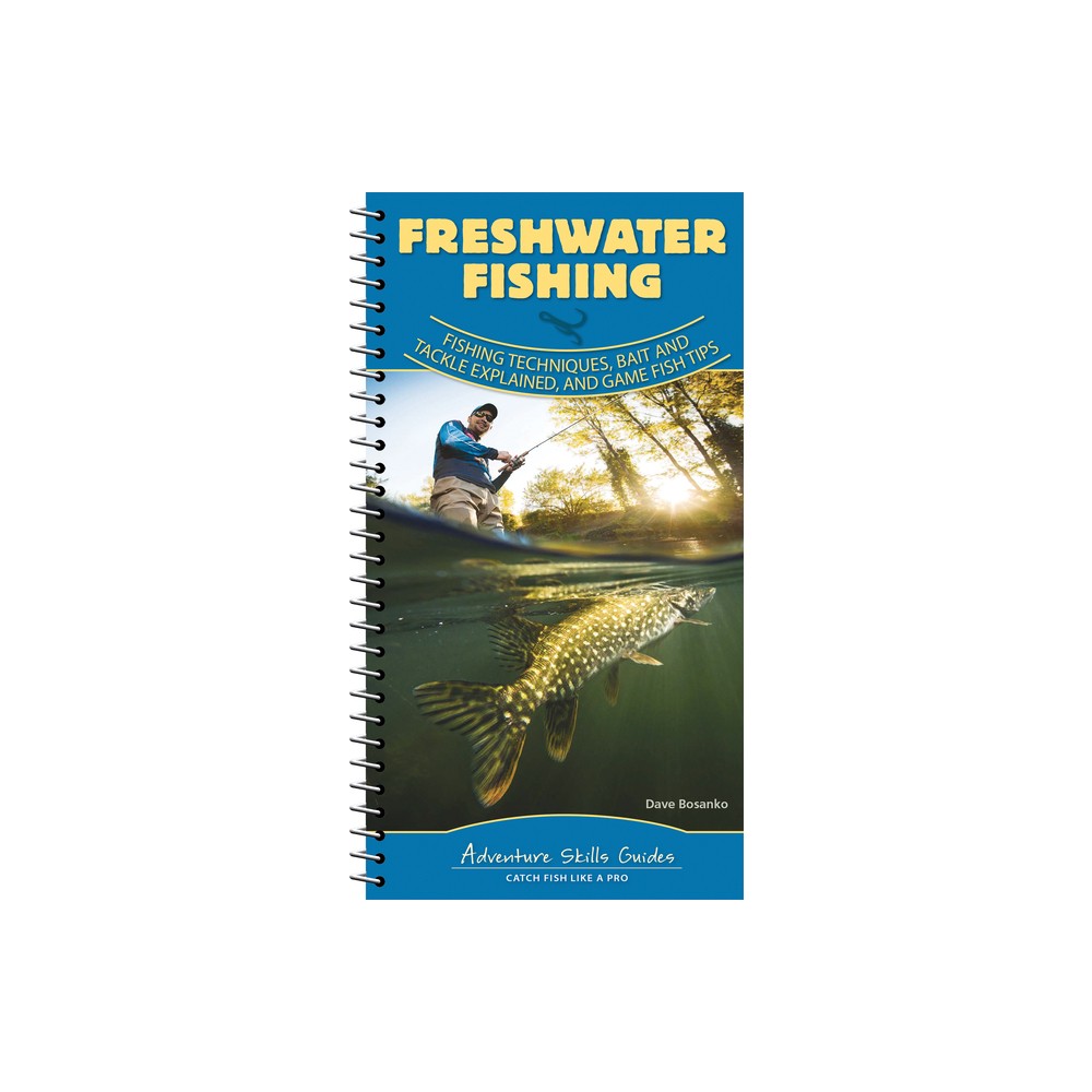 Freshwater Fishing - (Adventure Skills Guides) by Dave Bosanko (Spiral Bound)