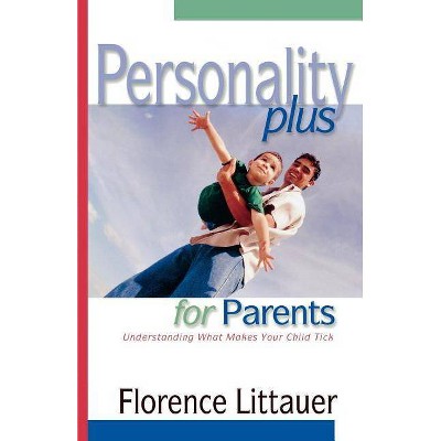 Personality Plus for Parents - by  Florence Littauer (Paperback)