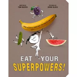 Eat Your Superpowers! - by  Toni Buzzeo (Hardcover)