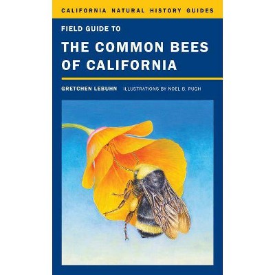 Field Guide to the Common Bees of California, 107 - (California Natural History Guides) by  Gretchen Lebuhn (Paperback)