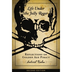 Life Under the Jolly Roger - 2nd Edition by  Gabriel Kuhn (Paperback) - 1 of 1