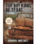 The Boy Kings of Texas: A Memoir (Paperback) (Domingo Martinez)