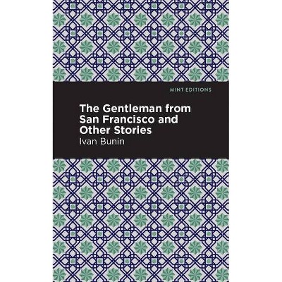 The Gentleman from San Francisco and Other Stories - (Mint Editions) by  Ivan A Bunin (Paperback)