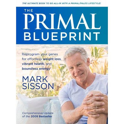 The Primal Blueprint - 4th Edition by  Mark Sisson (Paperback)