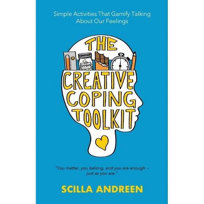 The Creative Coping Toolkit - by  Scilla Andreen (Paperback)