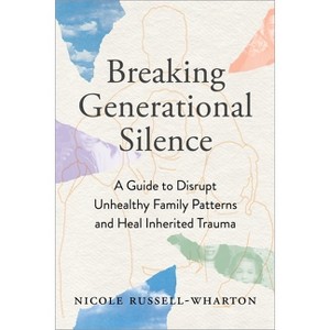 Breaking Generational Silence - by  Nicole Russell-Wharton (Paperback) - 1 of 1