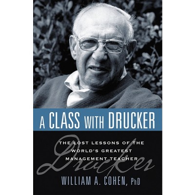 A Class with Drucker - by  William Cohen (Paperback)