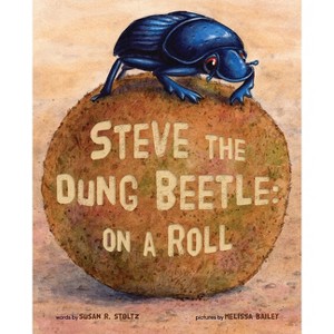 Steve the Dung Beetle on a Roll - 2nd Edition by  Susan R Stoltz (Hardcover) - 1 of 1