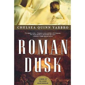 Roman Dusk - (St. Germain) by  Chelsea Quinn Yarbro (Paperback)