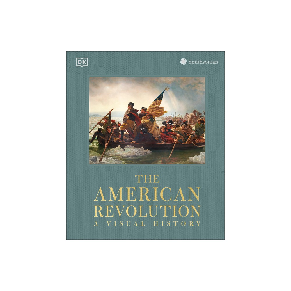 The American Revolution - by DK (Hardcover)