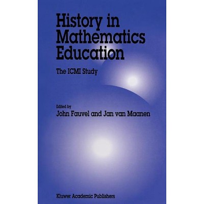 History in Mathematics Education - (New ICMI Study) Annotated by  John Fauvel & J a Van Maanen (Hardcover)