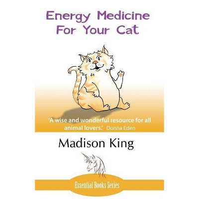 Energy Medicine for Your Cat - by  Madison King (Paperback)