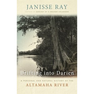 Drifting Into Darien - (Wormsloe Foundation Nature Books) by  Janisse Ray (Paperback) - 1 of 1