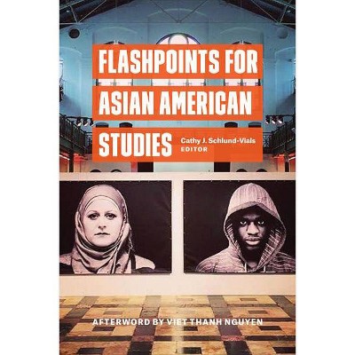 Flashpoints for Asian American Studies - by  Cathy Schlund-Vials (Paperback)