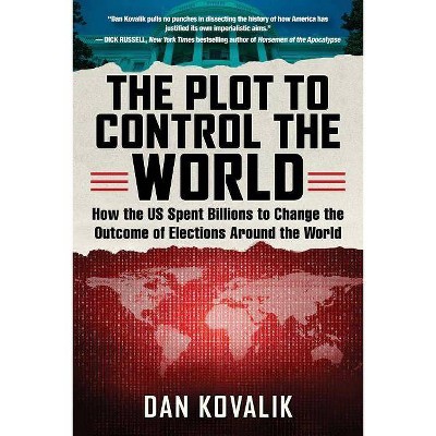 The Plot to Control the World - by  Dan Kovalik (Paperback)