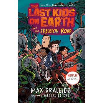The Last Kids on Earth and the Skeleton Road - by Max Brallier (Hardcover)