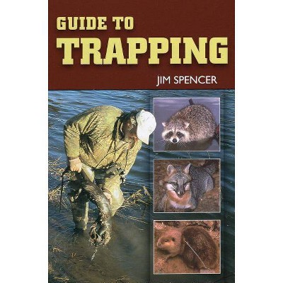 Guide to Trapping - by  Jim Spencer (Paperback)