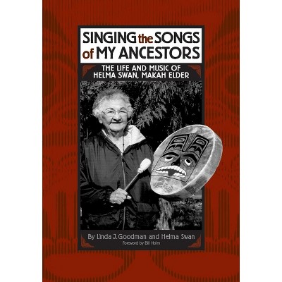 Singing the Songs of My Ancestors - (Civilization of the American Indian) by  Linda J Goodman (Hardcover)