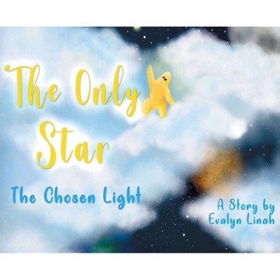 The Only Star The Chosen Light - Large Print by  Evalyn Linah (Hardcover)