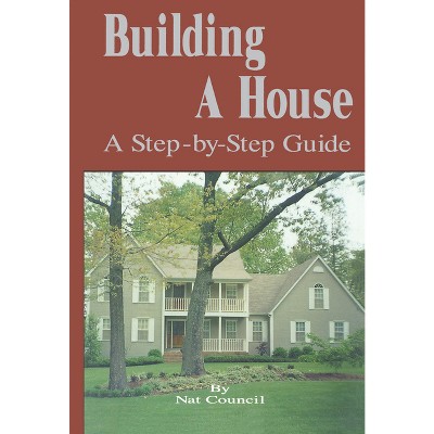 Building a House - by  Nat Council (Paperback)