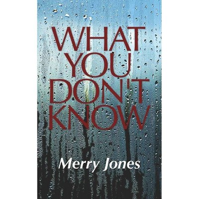 What You Don't Know - 2nd Edition by  Merry Jones (Paperback)