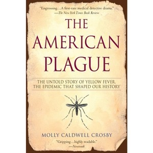 The American Plague - by  Molly Caldwell Crosby (Paperback) - 1 of 1