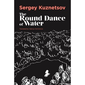 The Round-Dance of Water - (Russian Literature) by  Sergey Kuznetsov (Paperback) - 1 of 1