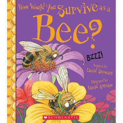 How Would You Survive as a Bee? - (How Would You Survive?) by  David Stewart (Paperback)