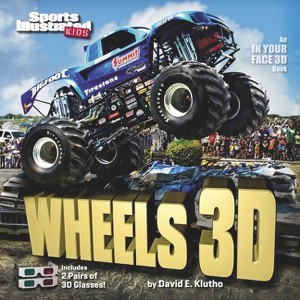 Sports Illustrated Kids Wheels 3D - (In Your Face 3D Book) by  Sports Illustrated Kids & David E Klutho (Mixed Media Product) - 1 of 1