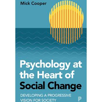 Psychology at the Heart of Social Change - Abridged by  Mick Cooper (Paperback)