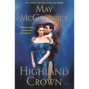 Highland Crown - (Royal Highlander) by  May McGoldrick (Paperback) - 1 of 1